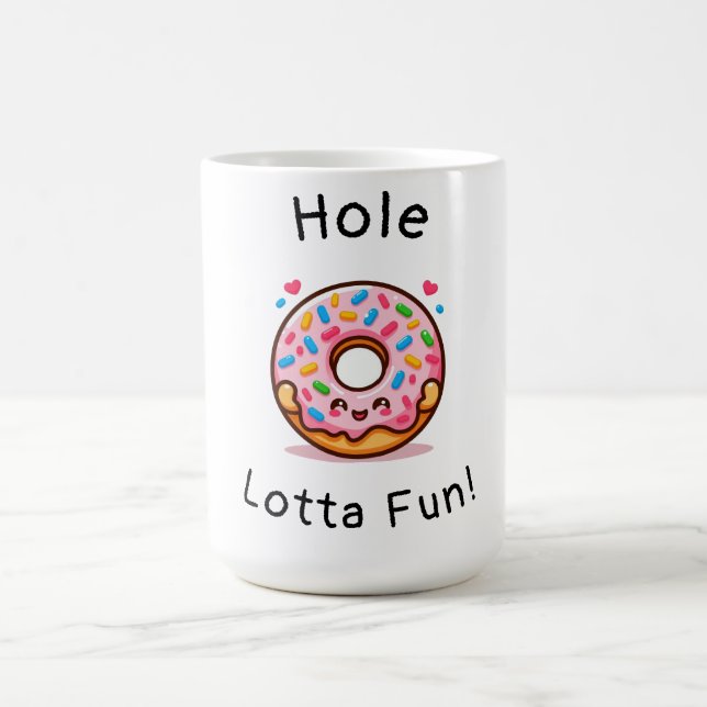 Hole Lotta Fun- Cute Doughnut  Coffee Mug (Center)