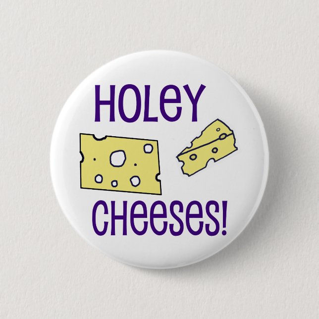 Holey Cheeses! 6 Cm Round Badge (Front)