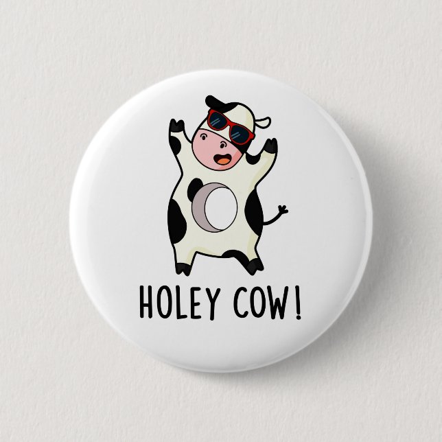 Holey Cow Funny Animal Pun  6 Cm Round Badge (Front)