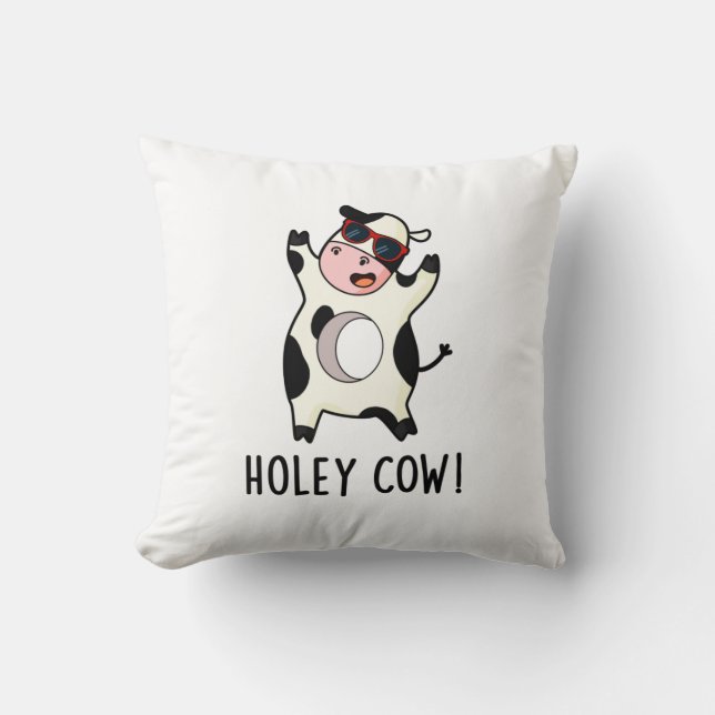 Holey Cow Funny Animal Pun  Cushion (Front)