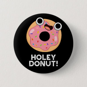 Holey Doughnut Funny Food Pun 6 Cm Round Badge
