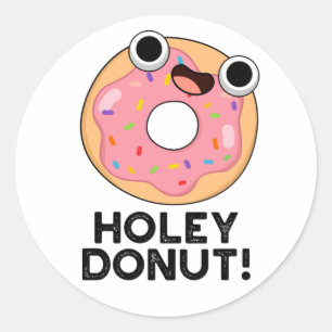 Holey Doughnut Funny Food Pun Classic Round Sticker