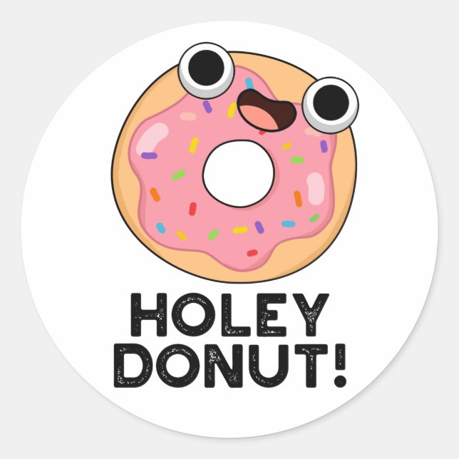Holey Doughnut Funny Food Pun  Classic Round Sticker (Front)