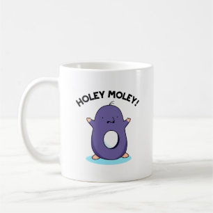 Holey Moley Funny Mole Pun  Coffee Mug