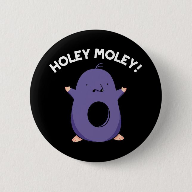 Holey Moley Funny Mole Pun Dark BG 6 Cm Round Badge (Front)
