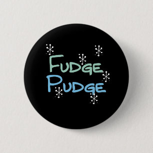 Holiday Fudge Pudge 6 Cm Round Badge