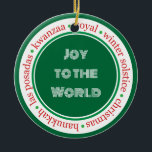 Holiday Green/Red Ornament<br><div class="desc">A perfect ornament to give. All the December holidays surround your message! Personalise it with your own words or purchase as is.</div>