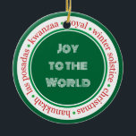 Holiday Green/Red Ornament<br><div class="desc">A perfect ornament to give.  All the December holidays surround your message!  Personalise it with your own words or purchase as is.</div>