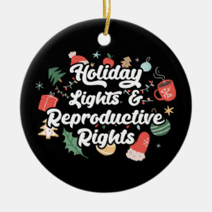 Holiday Lights & Reproductive Rights III Ceramic Ornament