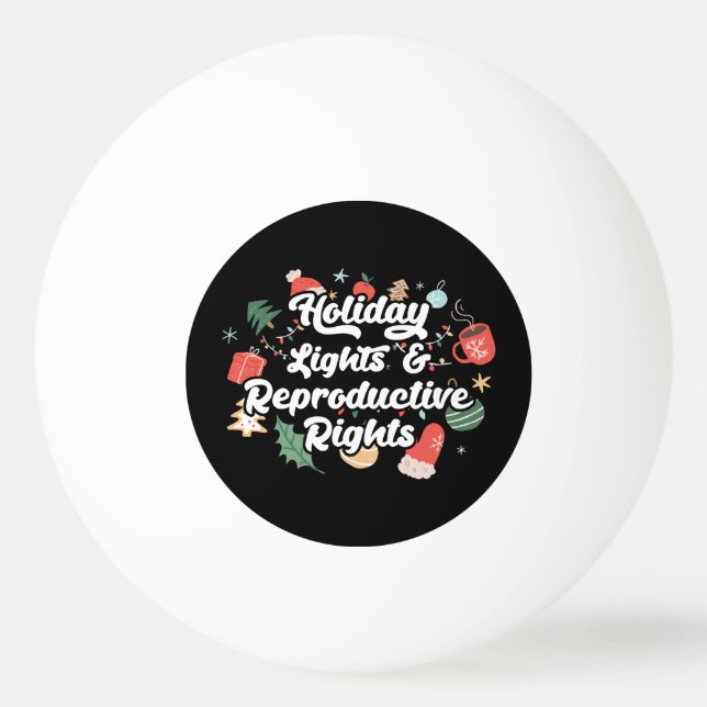 Holiday Lights & Reproductive Rights III Ping Pong Ball (Front)
