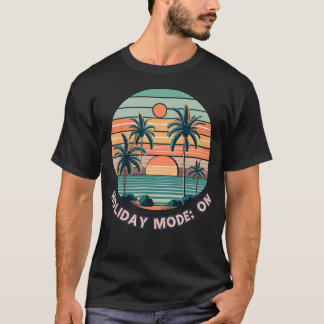 Holiday Mode On T-Shirt