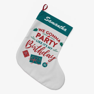 Holiday Party Like It's My Birthday Personalised Large Christmas Stocking