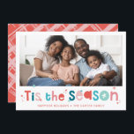 HOLIDAY PHOTO fun christmas quote tis the season<br><div class="desc">by kat massard >>> WWW.SIMPLYSWEETPAPERIE.COM <<<
A super fun card design featuring the quote "TIS THE SEASON" in colourful type and cute cross hatch pattern on the backside. Maximum area to display your beautiful family too!</div>