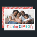 HOLIDAY PHOTO fun christmas quote tis the season<br><div class="desc">by kat massard >>> WWW.SIMPLYSWEETPAPERIE.COM <<<
A super fun card design featuring the quote "TIS THE SEASON" in colourful type and cute cross hatch pattern on the backside. Maximum area to display your beautiful family too!</div>