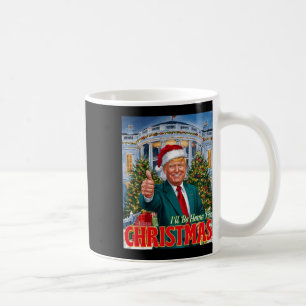 Holiday President Trump Back I'll Be Home For Chri Coffee Mug