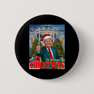 Holiday President Trump Ck I'll Be Home For Christ 6 Cm Round Badge