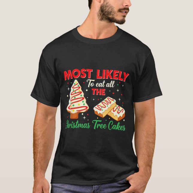 Holiday Snack, Most Likely To Eat All Christmas Tr T-Shirt (Front)
