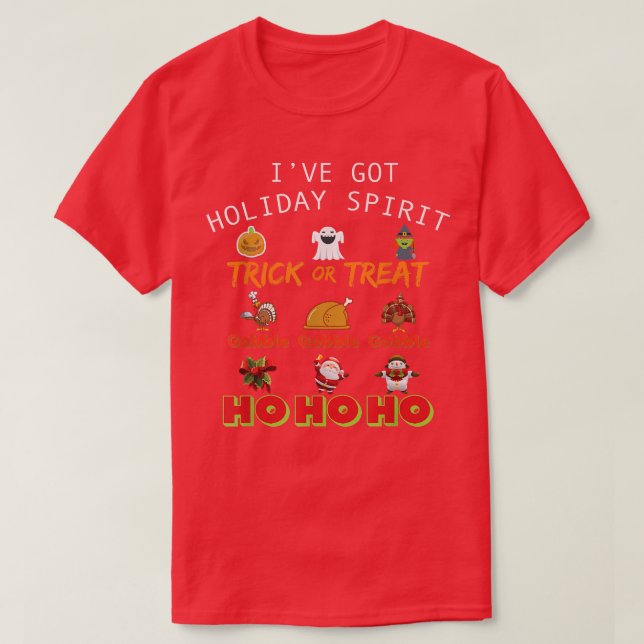Holiday Spirit Halloween Thanksgiving Christmas T  T-Shirt (Design Front)