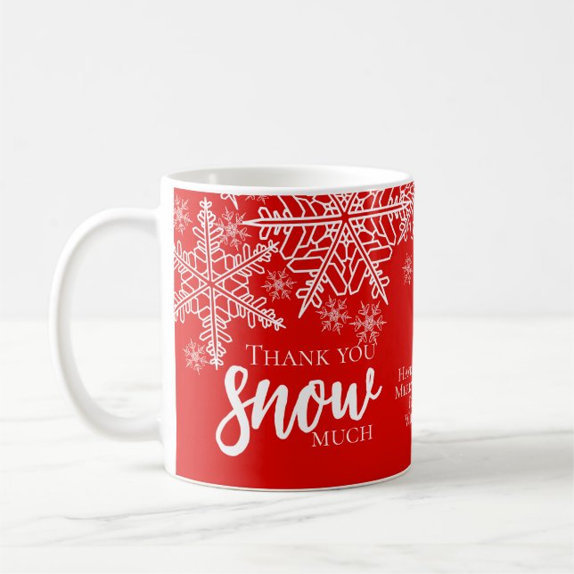 Holiday Thank You Snow Much Coffee Mug (Left)