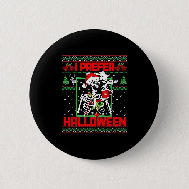 Holiday Ugly Sweater I Prefer Halloween Christmas  6 Cm Round Badge (Front)