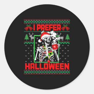 Holiday Ugly Sweater I Prefer Halloween Christmas  Classic Round Sticker