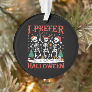 Holiday Ugly Xmas I Prefer Halloween Christmas  Ornament