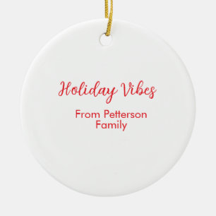 Holiday Vibes red Christmas add family name date b Ceramic Ornament