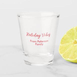 Holiday Vibes red Christmas add family name date b Shot Glass