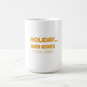 Holiday warm wishes, cool vibes coffee mug