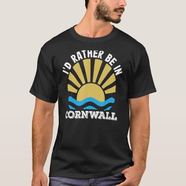 Holidays Kernow Cornish I'd Rather Be In Cornwall T-Shirt (Front)