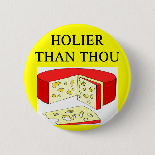 holier than thou swiss cheese joke 6 cm round badge