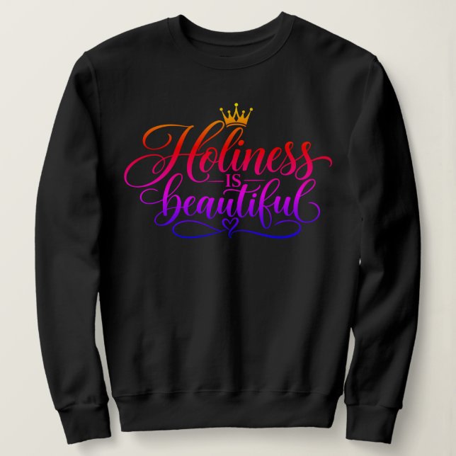 Holiness is beautiful  sweatshirt (Design Front)