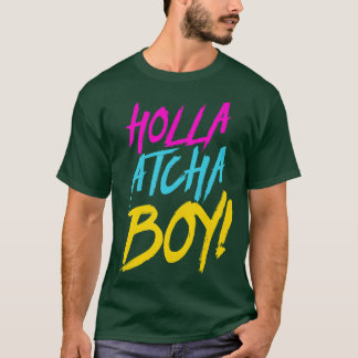 Holla Atcha Boy Nasty Typography T-Shirt