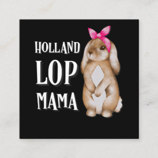 Holland Lop Bunny Mama | Rabbit Lovers Square Business Card