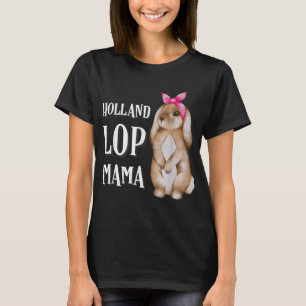 Holland Lop Bunny Rabbit Mum T-Shirt