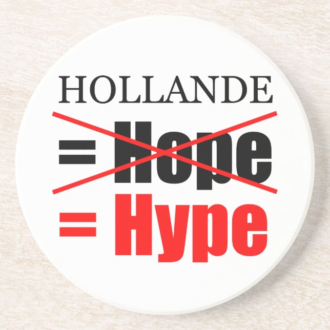 Hollande Not Hope  = Hype !!!!!!!!!!! Coaster (Front)