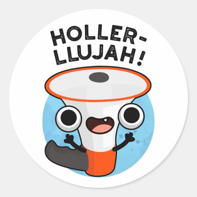 Holler-llujah Funny Loud Hailer Pun  Classic Round Sticker (Front)
