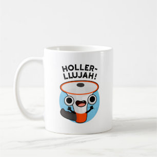 Holler-llujah Funny Loud Hailer Pun Coffee Mug