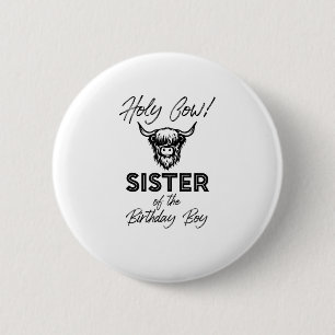 Holly Cow Sister Of The Birthday Boy Highland Cow 6 Cm Round Badge