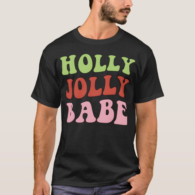 Holly Jolly Babe Funny Christmas Festive Wear girl T-Shirt (Front)
