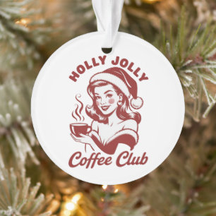 Holly Jolly Coffee Club Snarky Christmas Sarcastic Ornament
