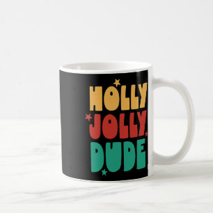 Holly-jolly Dude Christmas Boys Girls Kid Merry Xm Coffee Mug