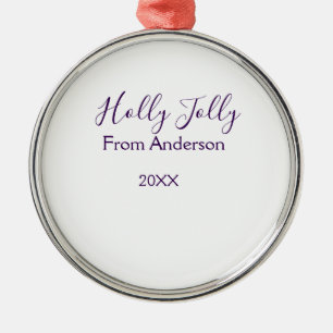Holly Jolly holidays add name family year purple s Metal Ornament