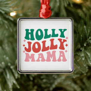 Holly Jolly Mama - Fun Holiday Design Metal Ornament