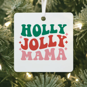 Holly Jolly Mama - Fun Holiday Design Metal Tree Decoration