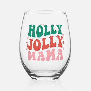 Holly Jolly Mama - Fun Holiday Design Stemless Wine Glass