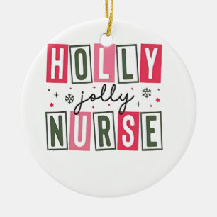 Holly Jolly Nurse Christmas Xmas Nursing Life Ceramic Ornament