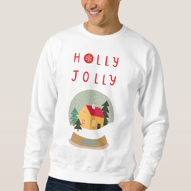Holly Jolly Snow Globe - A Cosy Holiday Delight Sweatshirt (Front)