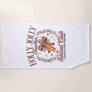 Holly Jolly Teacher Social Club Teach Love Inspire Beach Towel