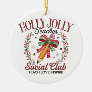 Holly Jolly Teacher Social Club Teach Love Inspire Ceramic Ornament
